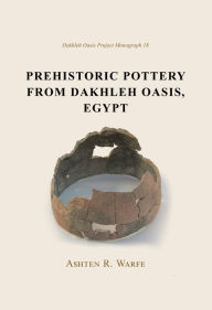 Title: Prehistoric Pottery from Dakhleh Oasis, Egypt, Author: Ashton R. Warfe