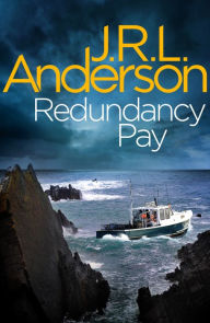 Title: Redundancy Pay: A classic English murder mystery, Author: JRL Anderson