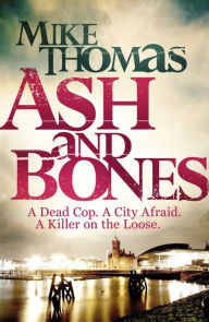 Title: Ash and Bones, Author: Mike Thomas