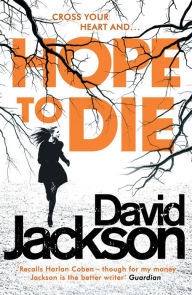 Title: Hope to Die: The gripping serial killer thriller for fans of M. J. Arlidge, Author: David Jackson