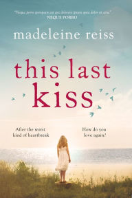 Title: This Last Kiss, Author: Madeleine Reiss