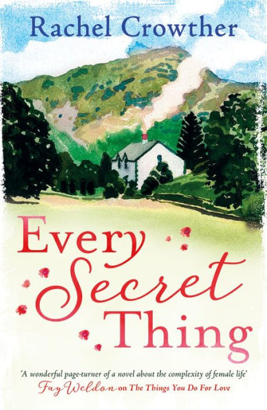 Every Secret Thing: A novel of friendship, betrayal and second chances, for fans of Joanna Trollope and Hilary Boyd