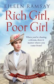 Title: Rich Girl, Poor Girl: A heartbreaking saga of two women who fight for what they deserve, Author: Eileen Ramsay