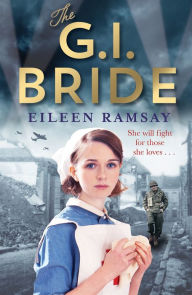Title: The G.I. Bride: A heart-warming saga full of tears, friendship and hope, Author: Eileen Ramsay
