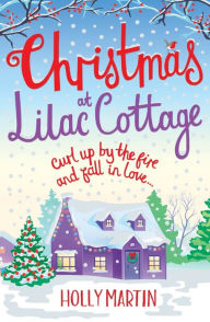 Title: Christmas at Lilac Cottage, Author: Holly Martin