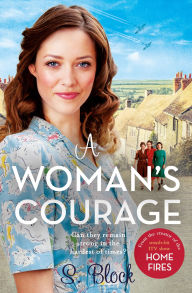 Title: A Woman's Courage: The perfect heartwarming wartime saga, Author: S. Block