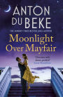 Moonlight Over Mayfair: The uplifting and charming Sunday Times Bestseller from Anton Du Beke