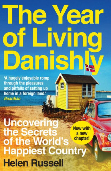 the Year of Living Danishly: Uncovering Secrets World's Happiest Country