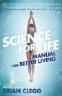 Science for Life: A Manual for Better Living