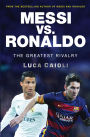 Messi vs. Ronaldo Messi vs. Ronaldo: The Greatest Rivalry