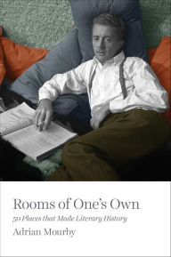 Title: Rooms of One's Own: 50 Places That Made Literary History, Author: Adrian Mourby