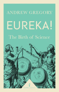 Title: Eureka! (Icon Science): The Birth of Science, Author: Andrew Gregory