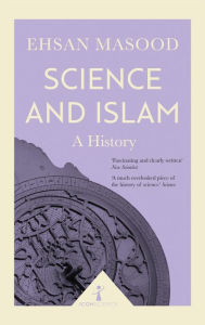 Title: Science and Islam (Icon Science): A History, Author: Ehsan Masood