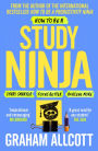 How to be a Study Ninja: Study smarter. Focus better. Achieve more.