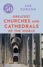 The 50 Greatest Churches and Cathedrals