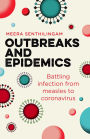 Outbreaks and Epidemics: Battling infection from measles to coronavirus