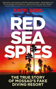 Ebook downloads for kindle Red Sea Spies: The True Story of Mossad's Fake Diving Resort by Raffi Berg (English literature) 9781785786341