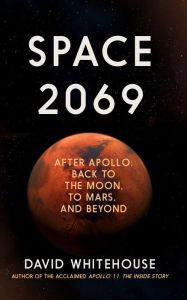 Free audiobooks for free download Space 2069: After Apollo: Back to the Moon, to Mars . and Beyond 9781785786464 by David Whitehouse PDF in English