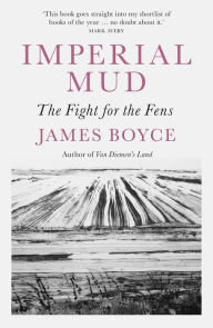 Title: Imperial Mud: The Fight for the Fens, Author: James Boyce