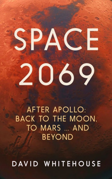 Space 2069: After Apollo: Back to the Moon, Mars, and Beyond