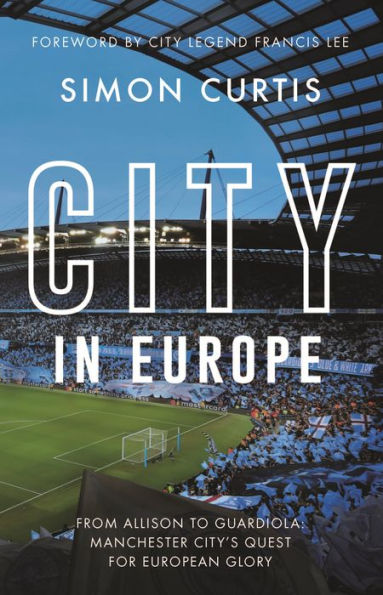 City in Europe: From Allison to Guardiola: Manchester City's quest for European glory