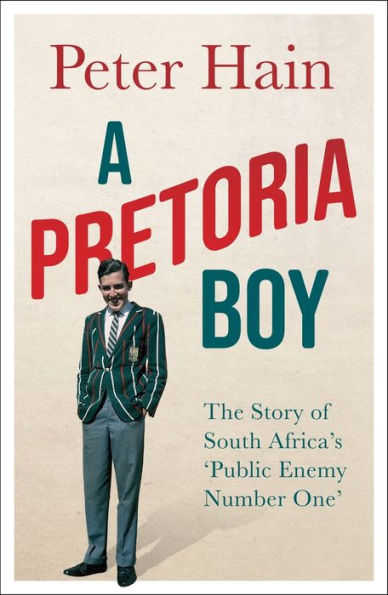 A Pretoria Boy: The Story of South Africa's 'Public Enemy Number One'