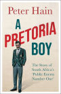 A Pretoria Boy: The Story of South Africa's 'Public Enemy Number One'