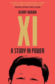 Title: Xi: A Study in Power, Author: Kerry Brown