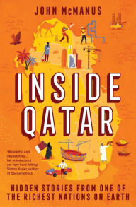 Download free google books epub Inside Qatar: Hidden Stories from One of the Richest Nations on Earth by John McManus 9781785788222 DJVU CHM FB2 (English Edition)