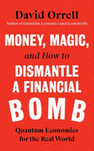 Audio book mp3 free download Money, Magic, and How to Dismantle a Financial Bomb: Quantum Economics for the Real World