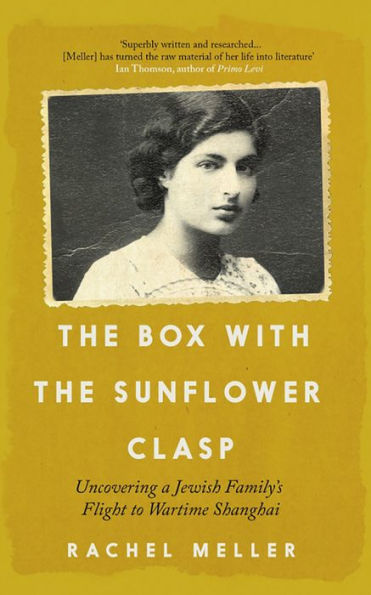 the Box with Sunflower Clasp: Uncovering a Jewish Family's Flight to Wartime Shanghai