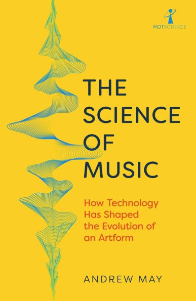 the Science of Music: How Technology has Shaped Evolution an Artform