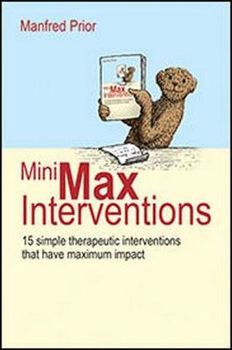 Mini-Max Interventions:15 Simple Therapeutic Interventions that have Maximum Impact