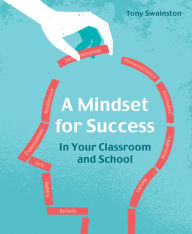 Title: A Mindset for Success: In your classroom and school, Author: Tony Swainston