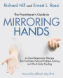 The Practitioner's Guide to Mirroring Hands: A client-responsive therapy that facilitates natural problem solving and mind-body healing