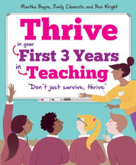 Title: Thrive: In your first three years in teaching, Author: Ben Wright