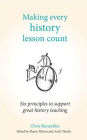 Making Every History Lesson Count: Six Principles to Support Great History Teaching