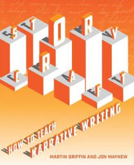 Title: Storycraft - How To Teach Narrative Writing, Author: Martin Griffin