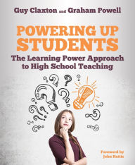 Title: Powering Up Students: The Learning Power Approach to high school teaching (The Learning Power series), Author: Graham Powell