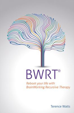 Bwrt: Reboot Your Life with Brainworking Recursive Therapy