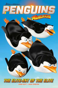 Title: Penguins Of Madagascar: The Elite of the Elite, Author: Cavan Scott