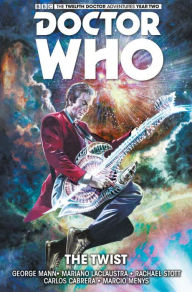 Title: Doctor Who: The Twelfth Doctor Volume 5 - The Twist, Author: George Mann