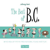 Title: The Best of B.C.: 58 Years of Pithy Prehistoric Puns and Fun, Author: Johnny Hart