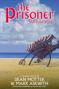 Title: The Prisoner: Shattered Visage, Author: Dean Motter