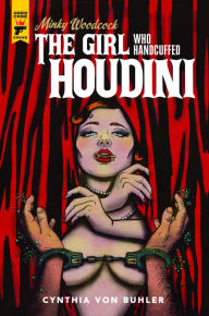 Title: Minky Woodcock: The Girl Who Handcuffed Houdini, Author: Cynthia von Buhler