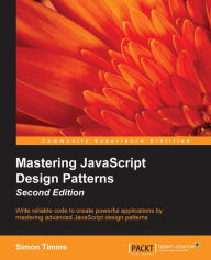 Title: Mastering JavaScript Design Patterns - Second Edition, Author: Simon Timms