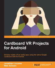 Title: Cardboard VR Projects for Android, Author: Jonathan Linowes