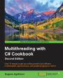 Multithreading with C# Cookbook Second Edition