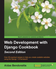 Title: Web Development with Django Cookbook - Second Edition, Author: Aidas Bendoraitis