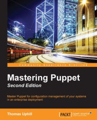 Title: Mastering Puppet - Second Edition, Author: Thomas Uphill